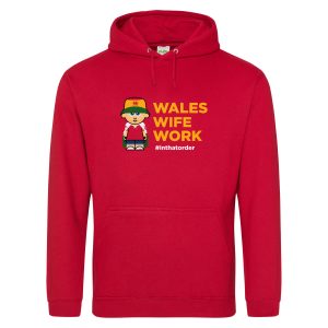 Wales. Wife. Work. Hooded Top